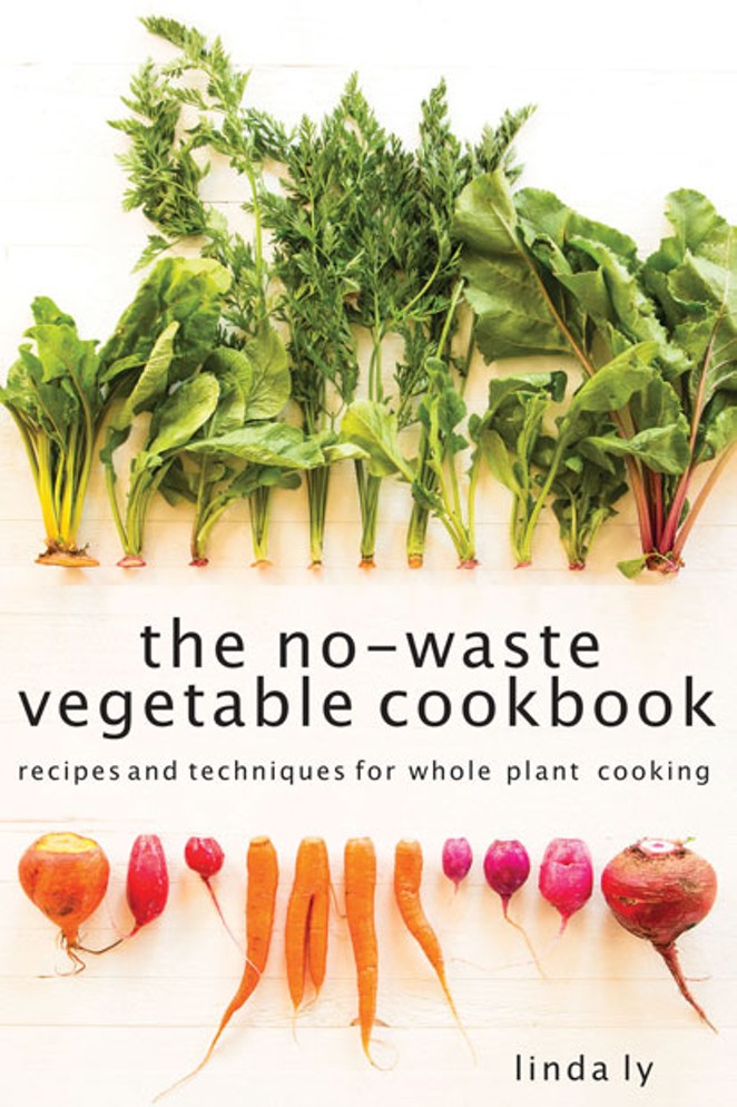 The No-Waste Vegetable Cookbook by Bend-based Linda Ly, aka Garden Betty. - WILL TAYLOR