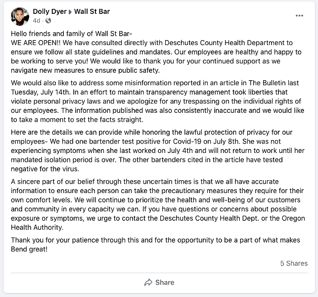 Dolly Miller manages Wall Street Bar with her parents. She goes by Dolly Dyer on Facebook. She posted this on Friday, July 17 at 4:47pm to clear up some confusion about an article that had been published in the Bend Bulletin on July 13 titled "Wall Street Bar reopens after bartender tests positive for COVID-19." She said it was factually incorrect and that she was misquoted. - SCREENSHOT VIA FACEBOOK