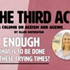 THE THIRD ACT: Enough! What is to be done in these trying times?