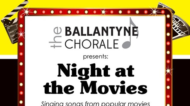 The Ballantyne Chorale Presents: Night at the Movies