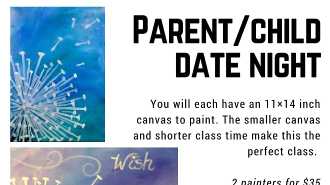 Parent/Child Date Night- “Dandelion”