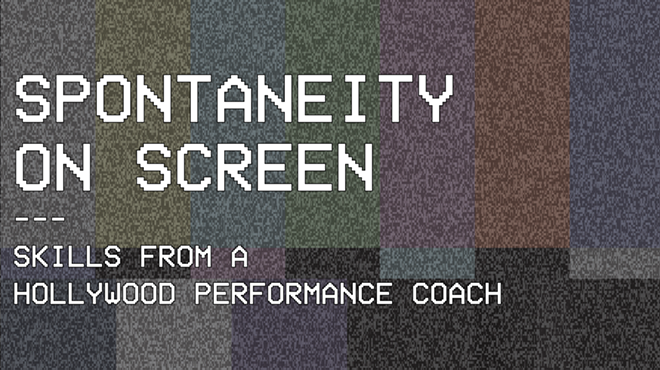 Spontaneity on Screen: Skills from a Hollywood Performance Coach