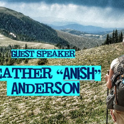 Guest Speaker: Heather "Anish" Anderson, Author and FKT Hiker