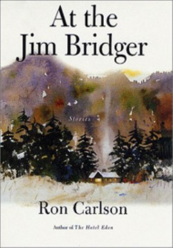 At The Jim Bridger by Ron Carlson (Picador - USA, 208 pages, $23)