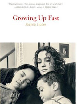 Growing Up Fast -  - By Joanna Lipper -  - Picador USA -  - 336 pages - $25