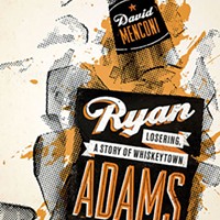 Review: David Menconi's Ryan Adams: Losering, A Story of Whiskeytown