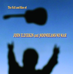 The Fall and Rise of John Elderkin and ¡Moonbeams No Mas!