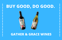 Gather & Grace Wines - Buy Good, Do Good.