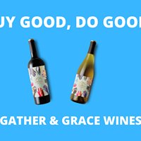 Gather & Grace Wines - Buy Good, Do Good.
