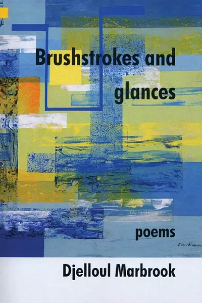 Brushstrokes and Glances, Djelloul Marbrook, Deerbrook, 2010, $16.95.