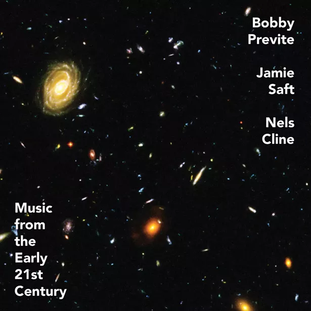 cd_bobby_previte_jamie_saft_nels_cline_music_from_the_early_21st_century.jpg