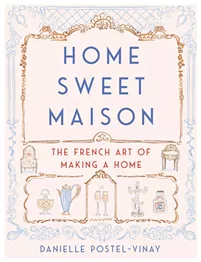 home-sweet-maison--the-french-art-of-making-a-home_danielle-postel-vinay.jpg