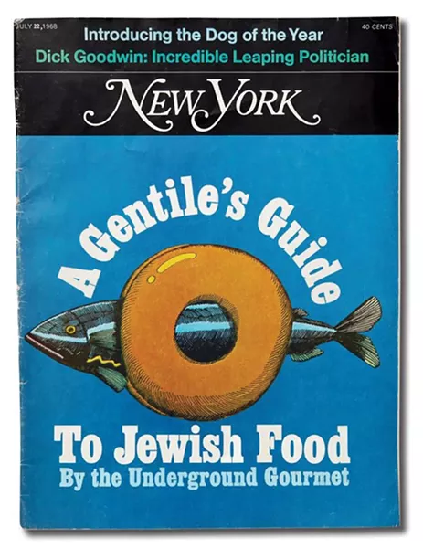 A Gentile’s Guide to Jewish Food, July 22, 1968 issue of New York magazine.