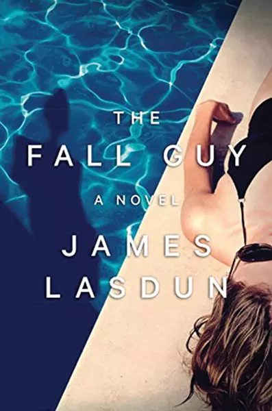 The Fall Guy , James Lasdun, W.W. Norton & Company, 2016, $25.95