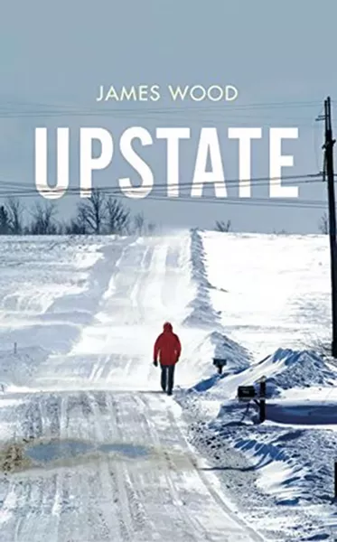 upstate_a-novel_james-wood.jpg