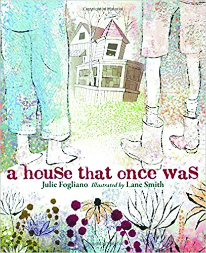 the_house_that_once_was_text_by_julie_fogliano_illustration_by_lane_smith.jpg