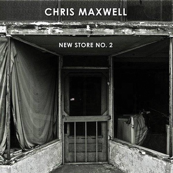 Album Review: Chris Maxwell | New Store No. 2