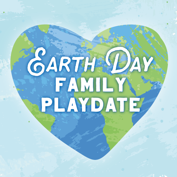 Earth Day Family Playdate