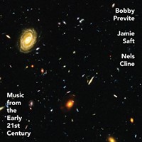 Album Review: Bobby Previte/Jamie Saft/Nels Cline | Music from the Early 21st Century