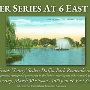 Speaker Series at 6 East State: Frank "Sonny" Seiler: Daffin Park Remembered