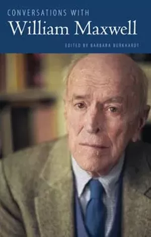 Conversations with William Maxwell, edited by Barbara Burkhardt. University Press of Mississippi. (Literary Conversations Series) 241 pages. Hardback, $40.