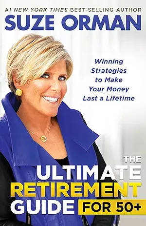 Suze Orman – The Ultimate Retirement Guide for 50+ - Winning Strategies to Make Your Money Last a Lifetime - (306 pages, published 2020 by Hay House Inc.)