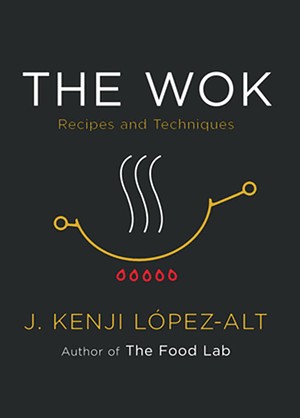 The Wok: Recipes and Techniques, by J. Kenji Lopez-Alt. Published by W. W. Norton, March 2022, $30.