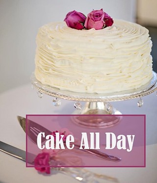 "Cake All Day"