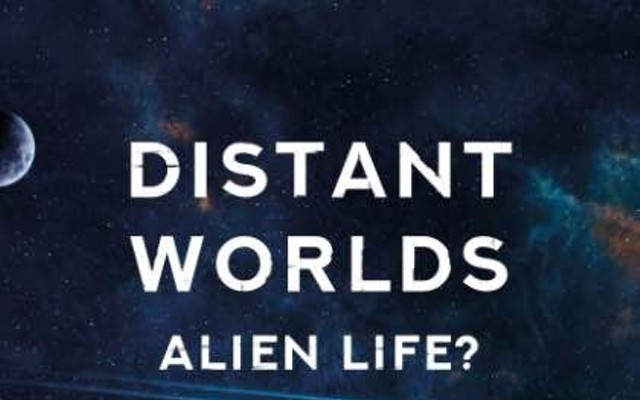 "Distant Worlds — Alien Life?"