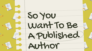 So You Want To Be A Published Author