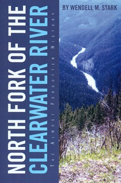 &#147;North Fork of the Clearwater River, the Almost Forgotten History&#148;