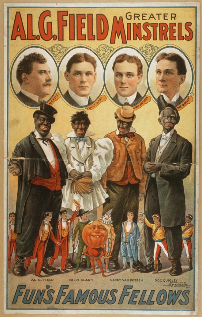 A poster from 1907 shows the Al G. Field Minstrels, Caucasian men who performed in blackface.