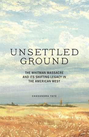 &#145;Unsettled Ground&#146; examines shifting attitudes about Whitman Massacre