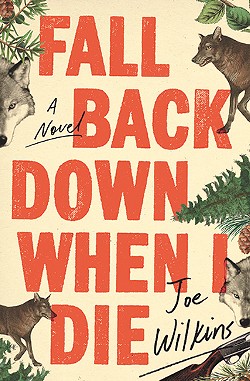 Readers will want to savor every line of Joe Wilkins' distinctly Western Fall Back Down When I Die