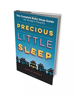 Precious Little Sleep: The Complete Baby Sleep Guide for Modern Parents by Alexis Dubief
