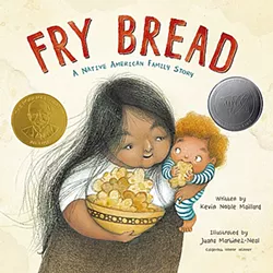 Fry Bread: A Native American Family Story by Kevin Noble Maillard