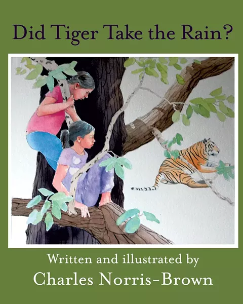 Did Tiger Take the Rain? Green Writers Press, $19.95. Ages 6-10