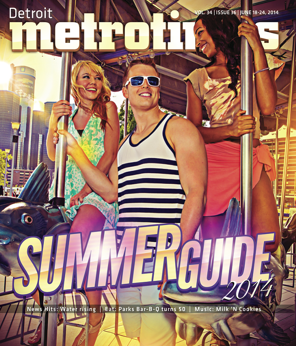 The Detroit Summer Guide 2014 Local News Detroit Detroit Metro Times