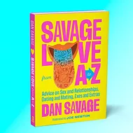 Dan Savage&rsquo;s new book draws from lessons learned from 30 years of writing alt-weekly sex advice column