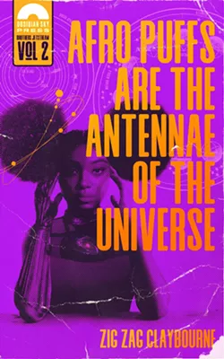 Claybourne's new book, Afro Puffs Are the Antennae of the Universe, is out now. - OBSIDIAN SKY BOOKS