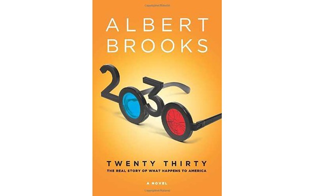 2030: The Real Story of What Happens to America - BY ALBERT BROOKS - ST. MARTIN'S PRESS