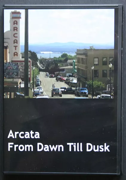 Arcata: From Dawn Till Dusk - PRODUCED BY ANN ALTER