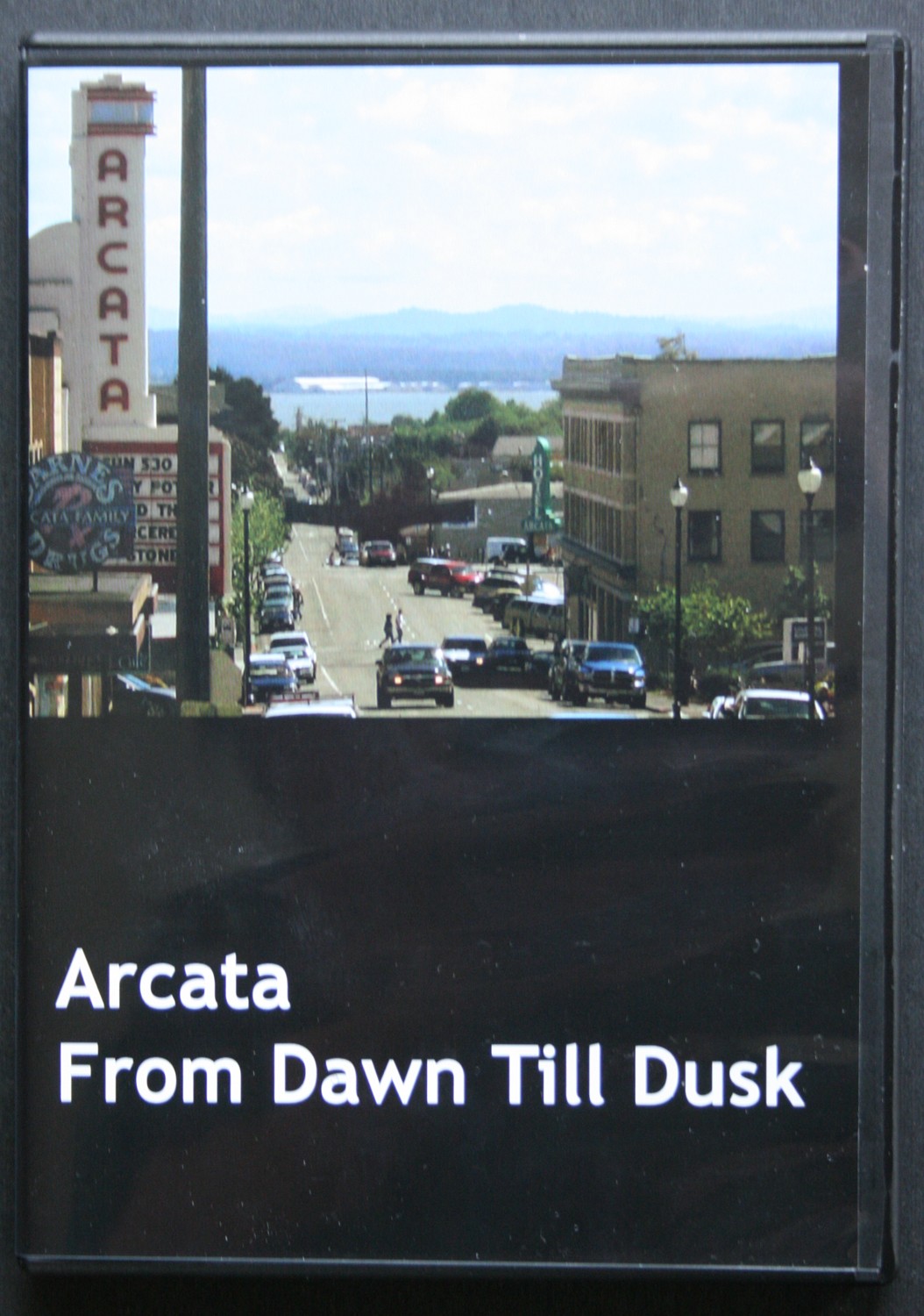 Arcata: From Dawn Till Dusk - PRODUCED BY ANN ALTER