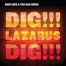 Dig, Lazarus, Dig!!! by Nick Cave and the Bad Seeds