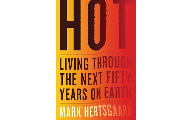 HOT: Living Through the Next Fifty Years On Earth - BY MARK HERTSGAARD - HOUGHTON MIFFLIN HARCOURT