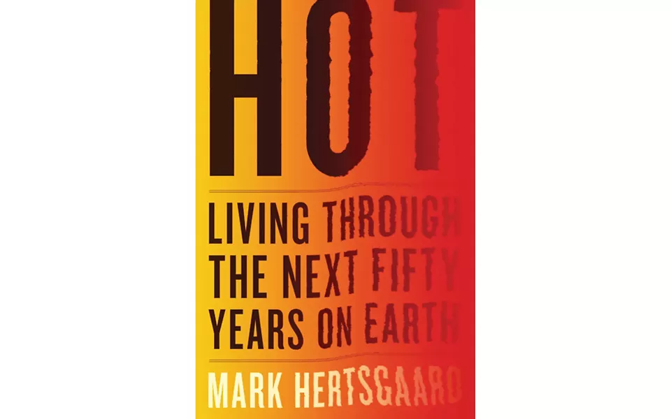 HOT: Living Through the Next Fifty Years On Earth - BY MARK HERTSGAARD - HOUGHTON MIFFLIN HARCOURT