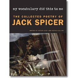 My Vocabulary Did This To Me: The Collected Poetry of Jack Spicer