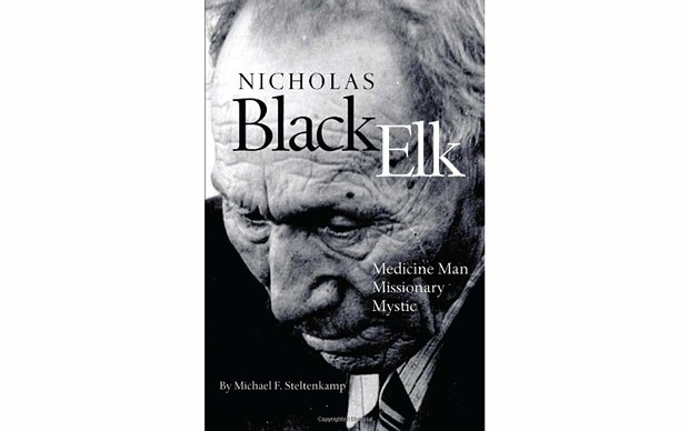 Nicholas Black Elk: Medicine Man, Missionary Mystic - BY MICHAEL F. STELTENKAMP - UNIVERSITY OF OKLAHOMA PRESS