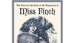 <em>The Facts in the Case of the Departure of Miss Finch</em>