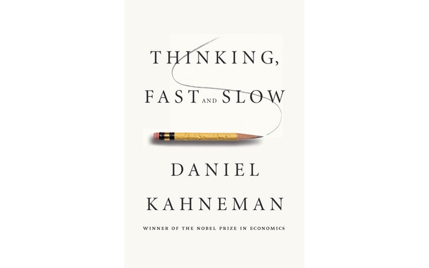 Thinking, Fast and Slow - BY DANIEL KAHNEMAN - FARRAR, STRAUS AND GIROUX